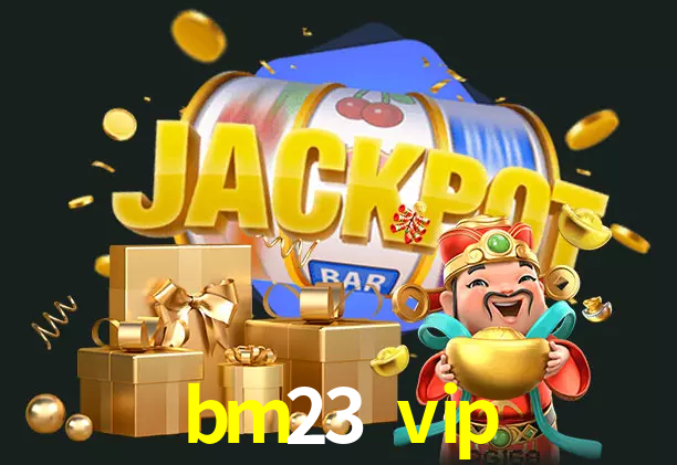 bm23 vip bet